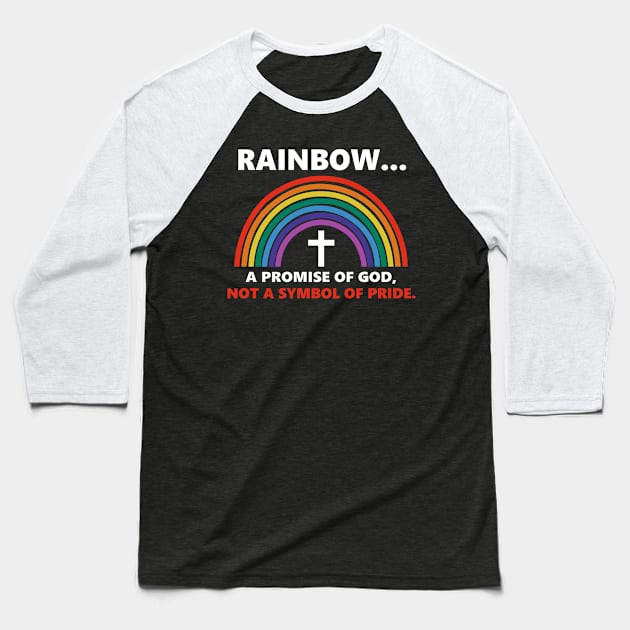 Rainbow A Promise Of God Not A Symnol Of Pride Baseball T-Shirt by Benko Clarence